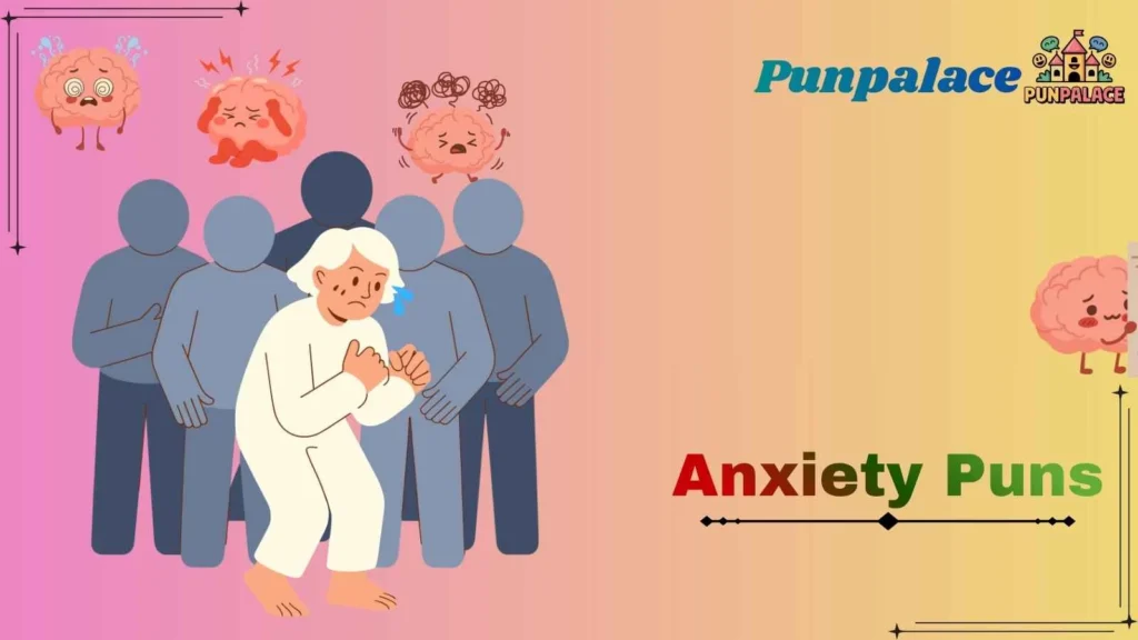 Anxiety Puns
