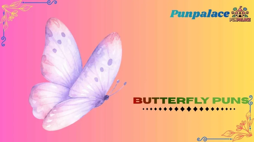 Butterfly puns