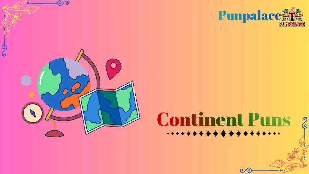 Continent puns