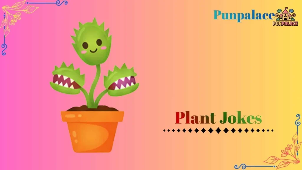 Plant jokes
