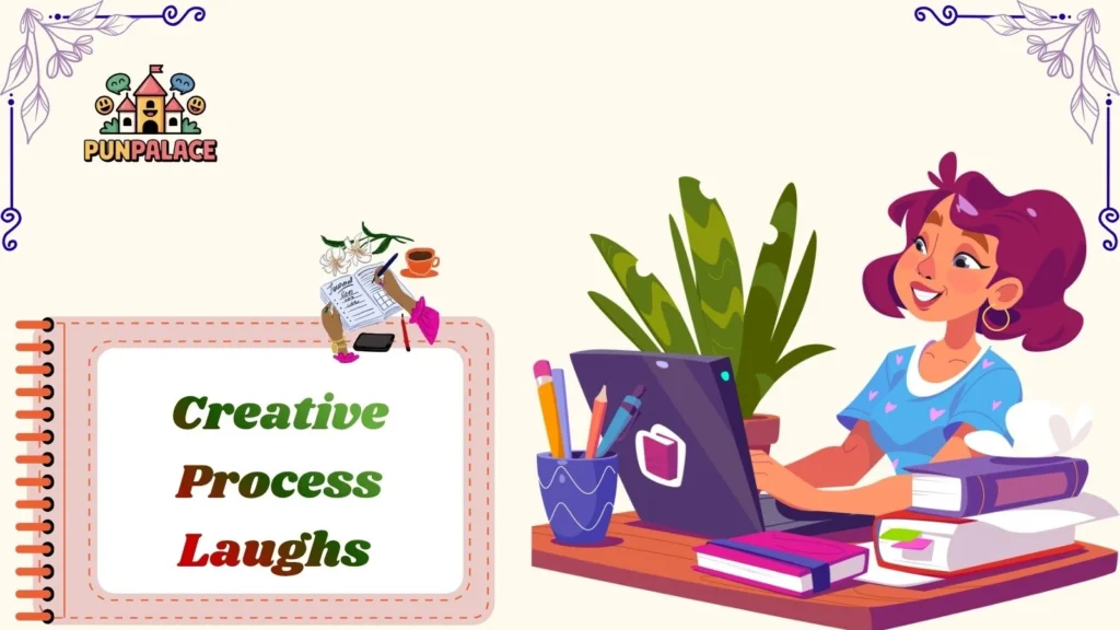 Creative Process Laughs 