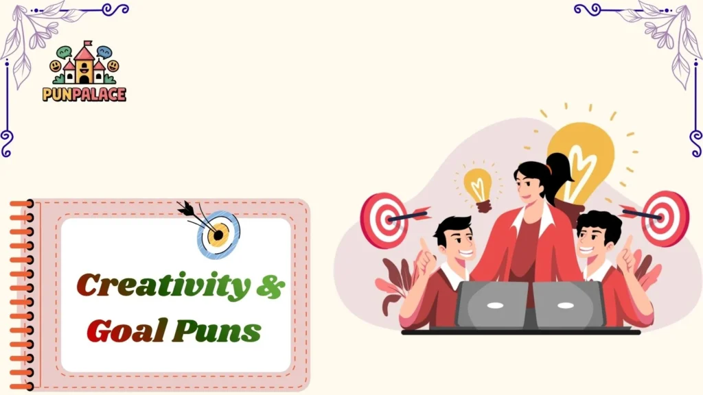  Creativity & Goal Puns 