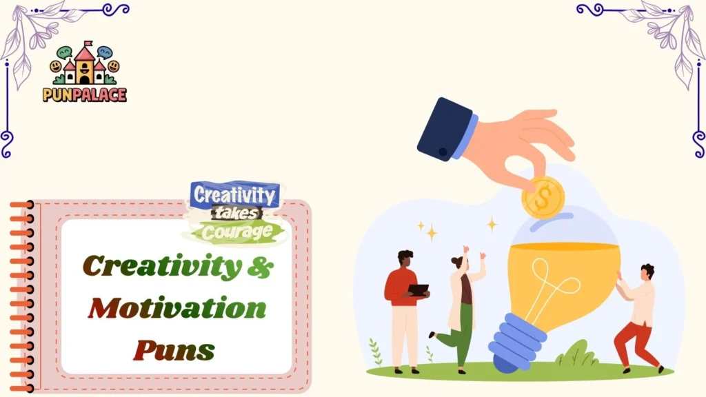 Creativity & Motivation Puns