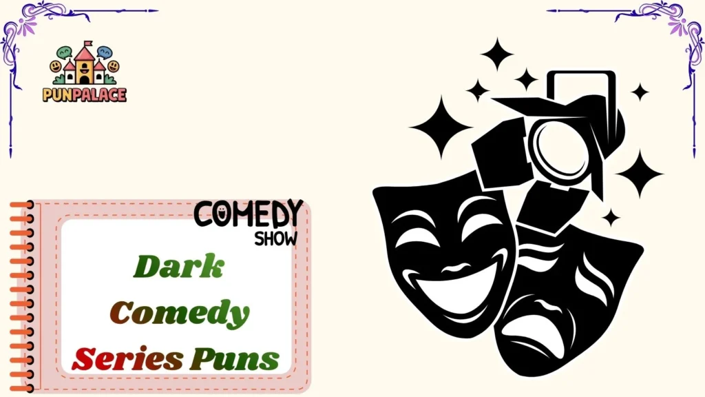 Dark Comedy Series Puns