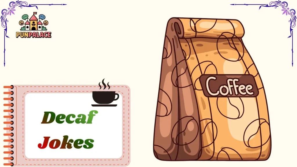 Decaf Jokes