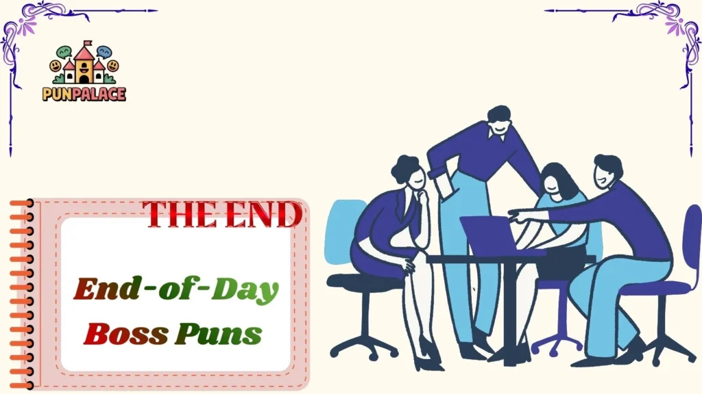 End-of-Day Boss Puns 