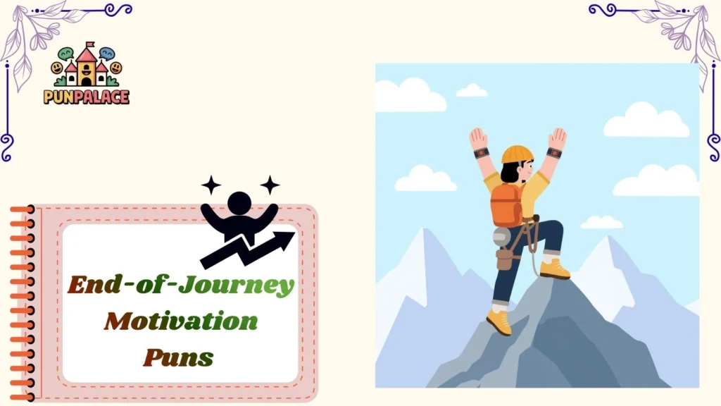 End-of-Journey Motivation Puns