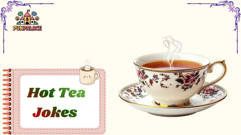 Hot Tea Jokes