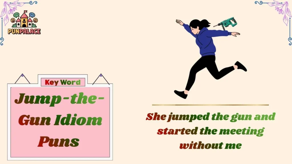 Jump-the-Gun Idiom Puns