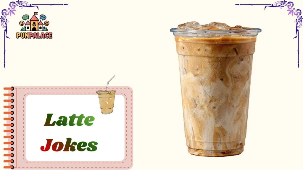 Latte Jokes