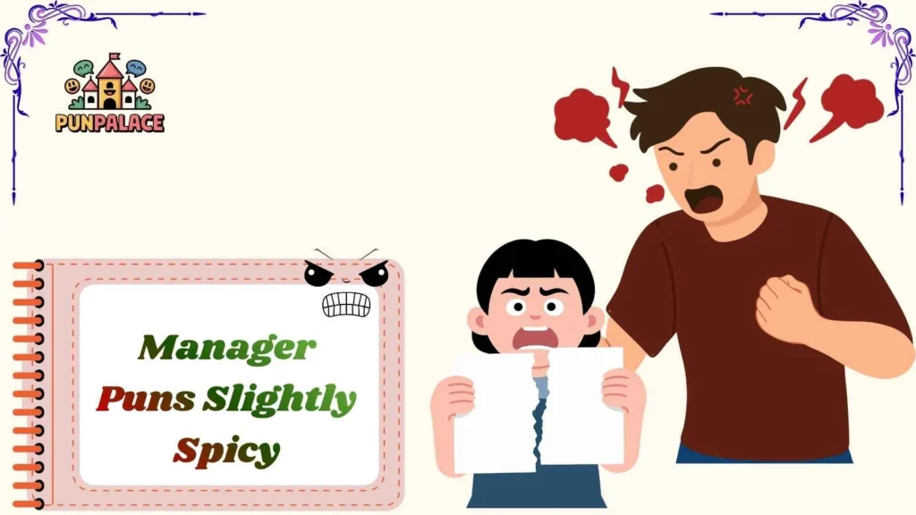 Manager Puns Slightly Spicy