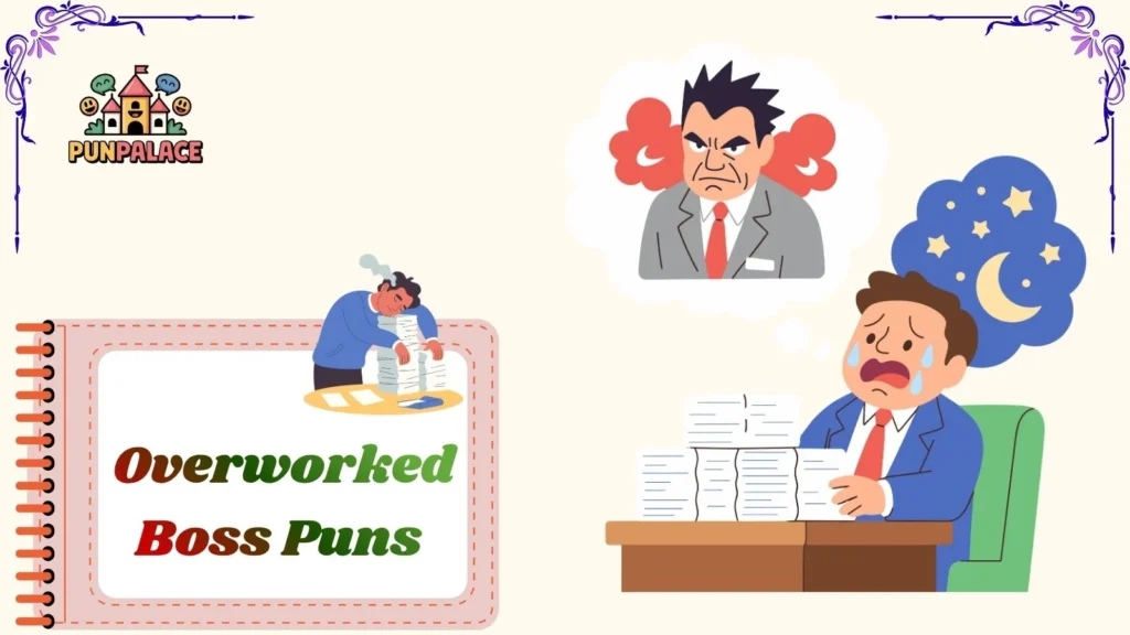 Overworked Boss Puns 