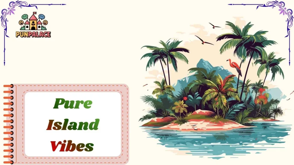 Pure Island Vibes 