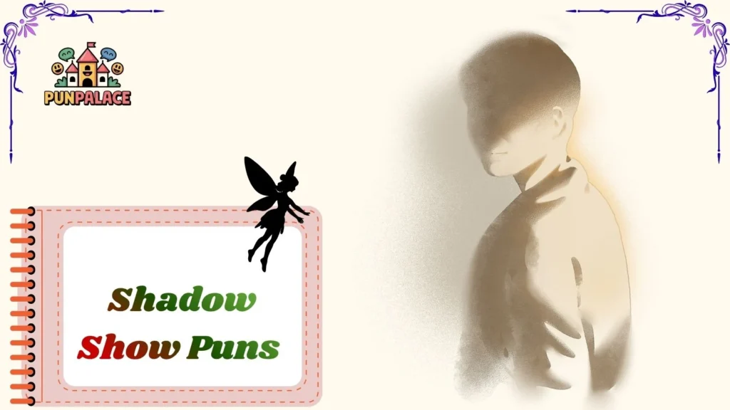 Shadow Show Puns