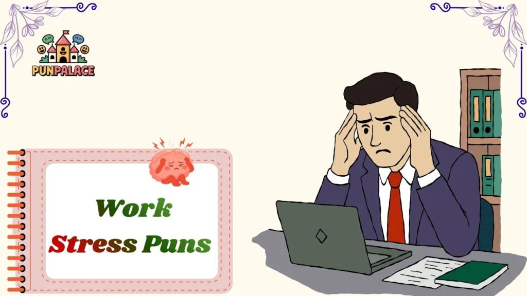 Work Stress Puns 