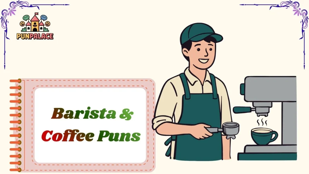  Barista & Coffee Puns