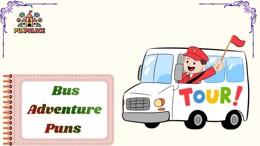 Bus Adventure Puns
