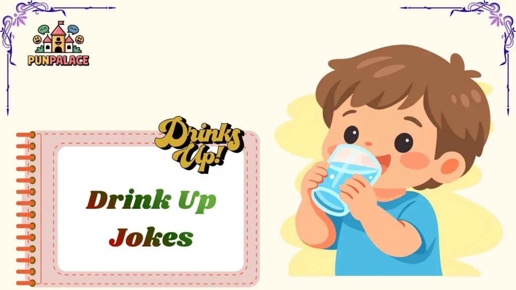 Drink Up Jokes