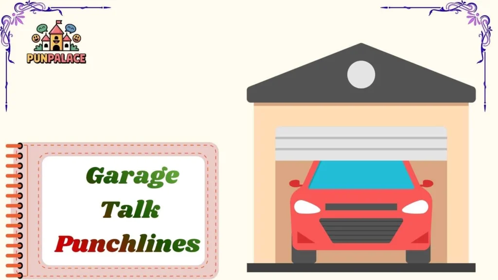 Garage Talk Punchlines