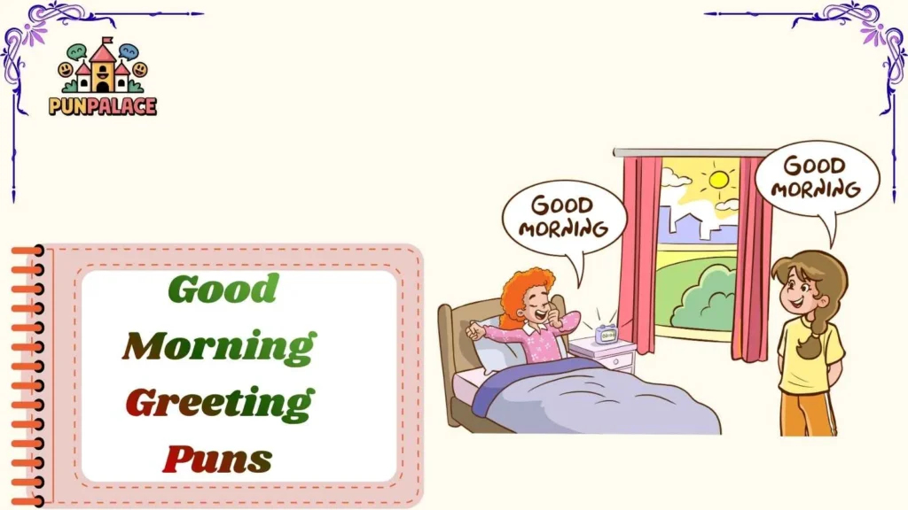 Good Morning Greeting Puns
