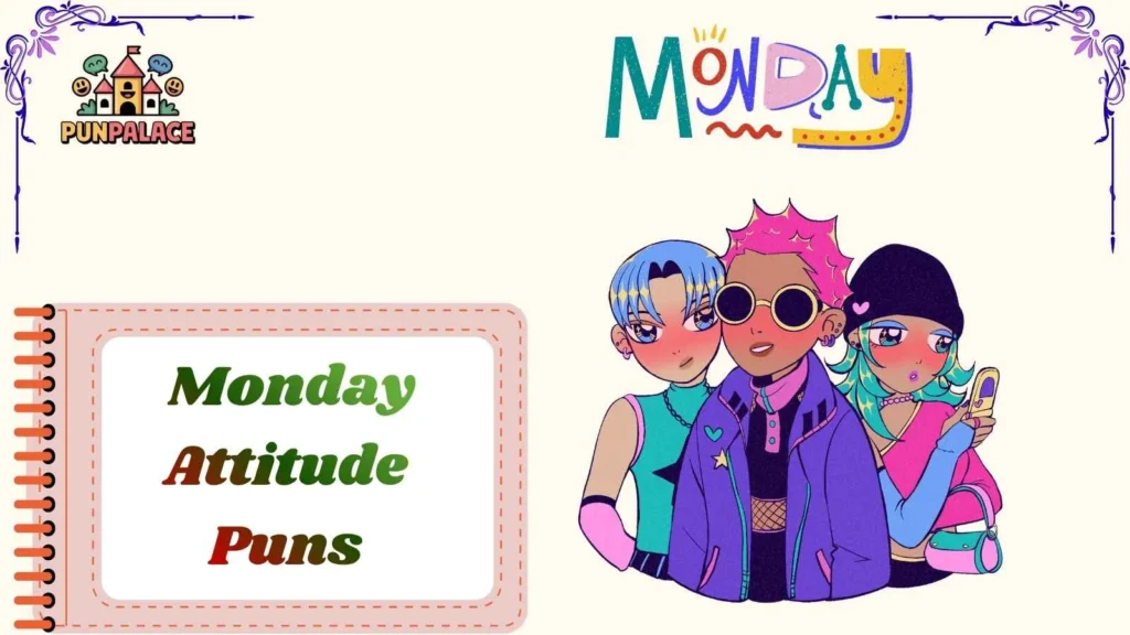 Monday attitude Puns