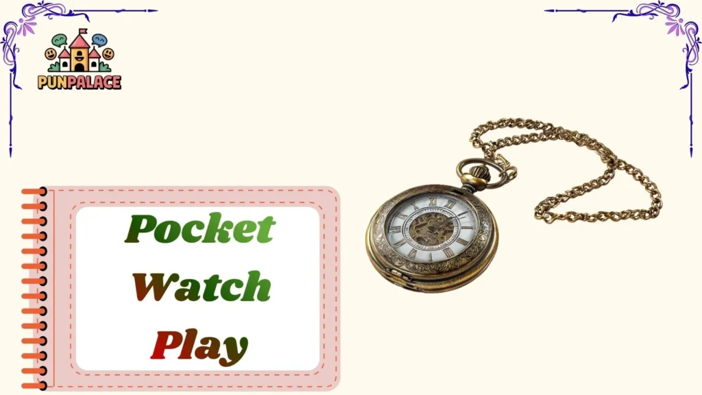 Pocket Watch Play