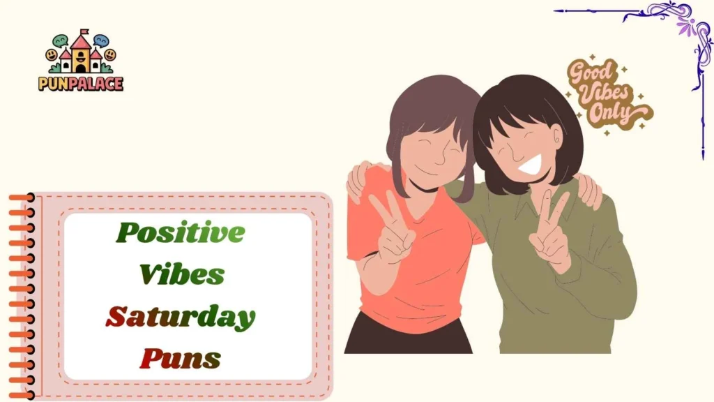Positive Vibes Saturday Puns