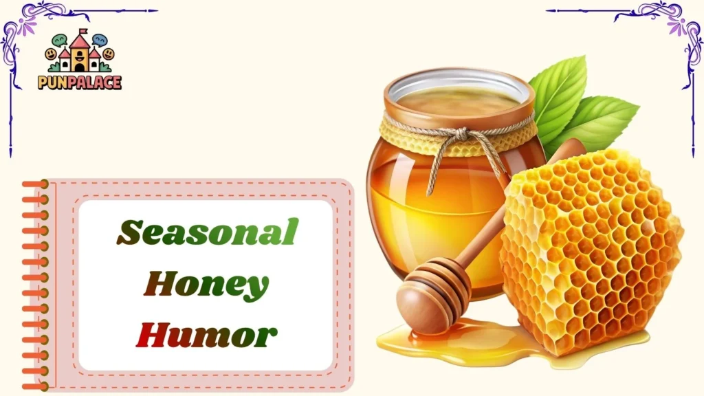 Seasonal Honey Humor