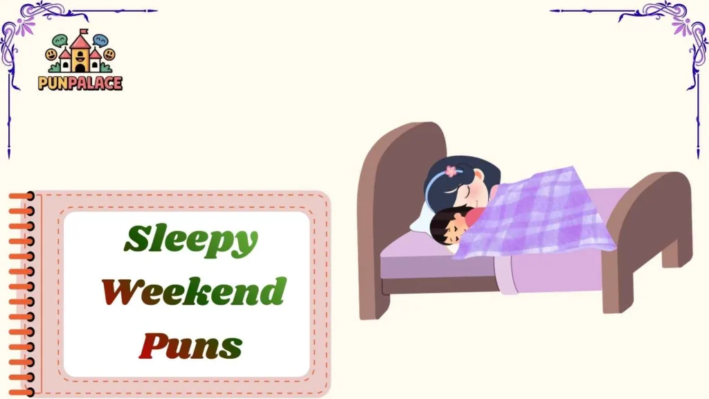 Sleepy Weekend Puns