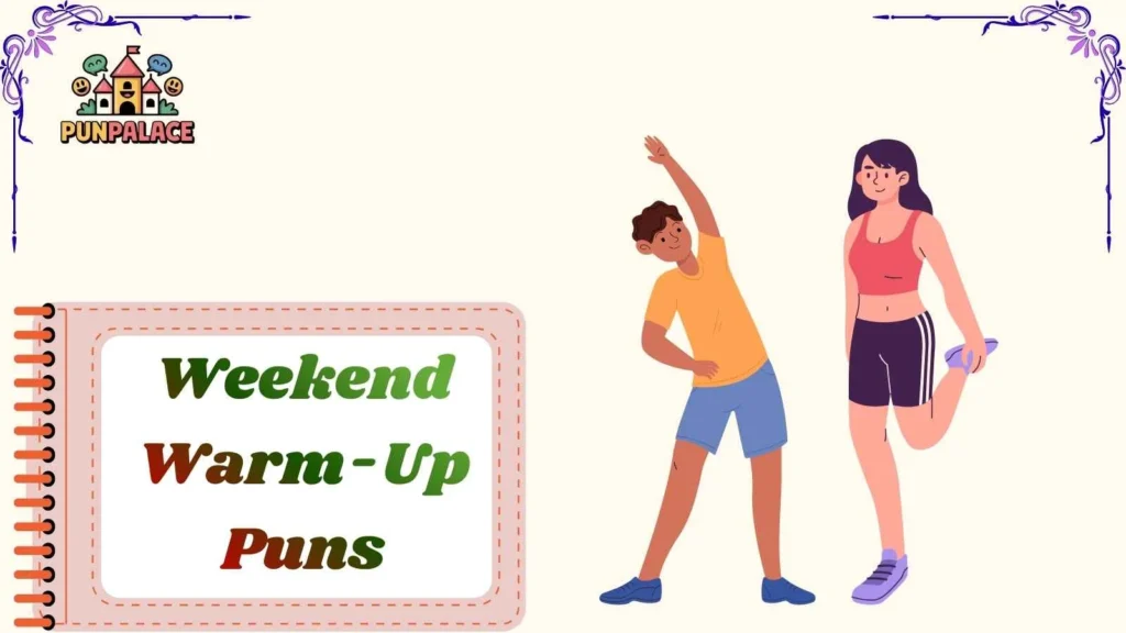Weekend Warm-Up Puns