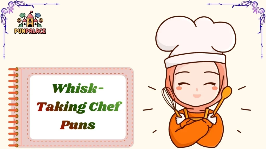 Whisk-Taking Chef Puns