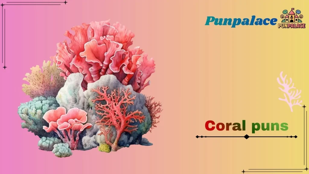 Coral puns