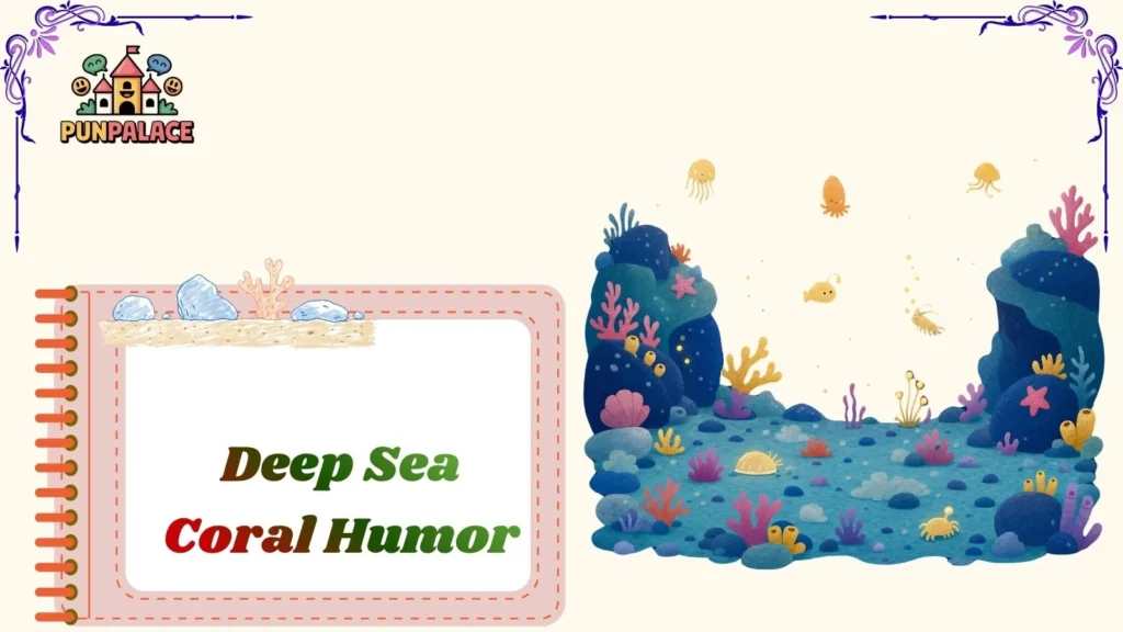 Deep Sea Coral Humor