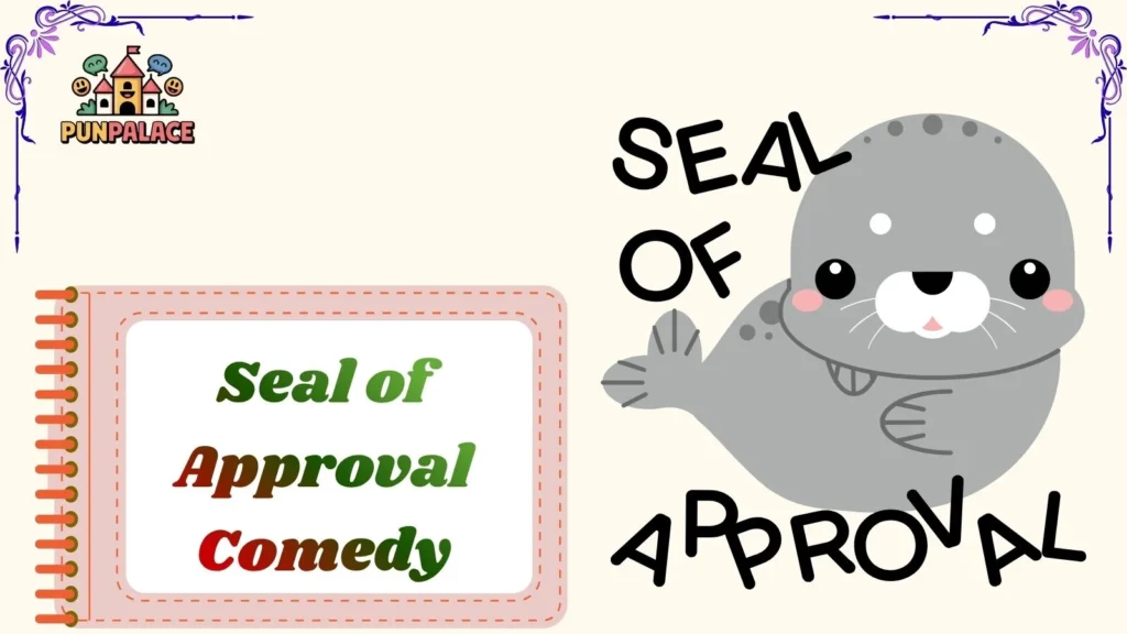 Seal of Approval Comedy