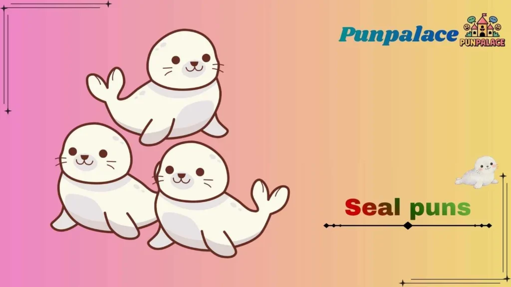 Seal puns