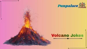 Volcano Jokes