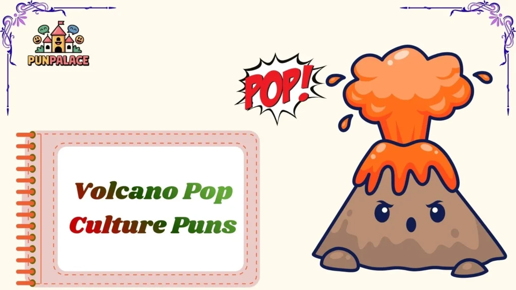 Volcano Pop Culture Puns