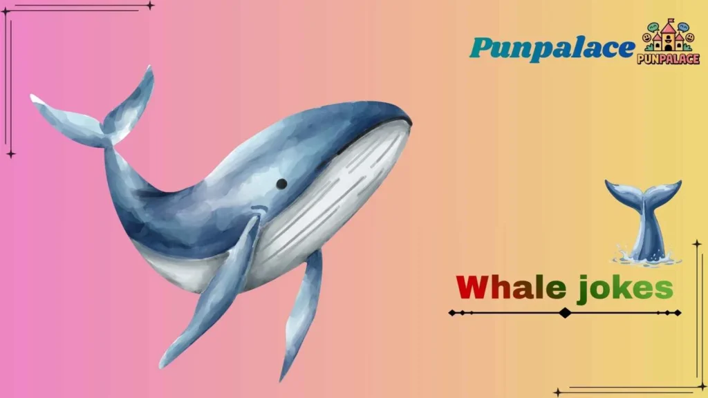 Whale jokes