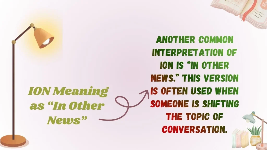  ION Meaning as “In Other News”