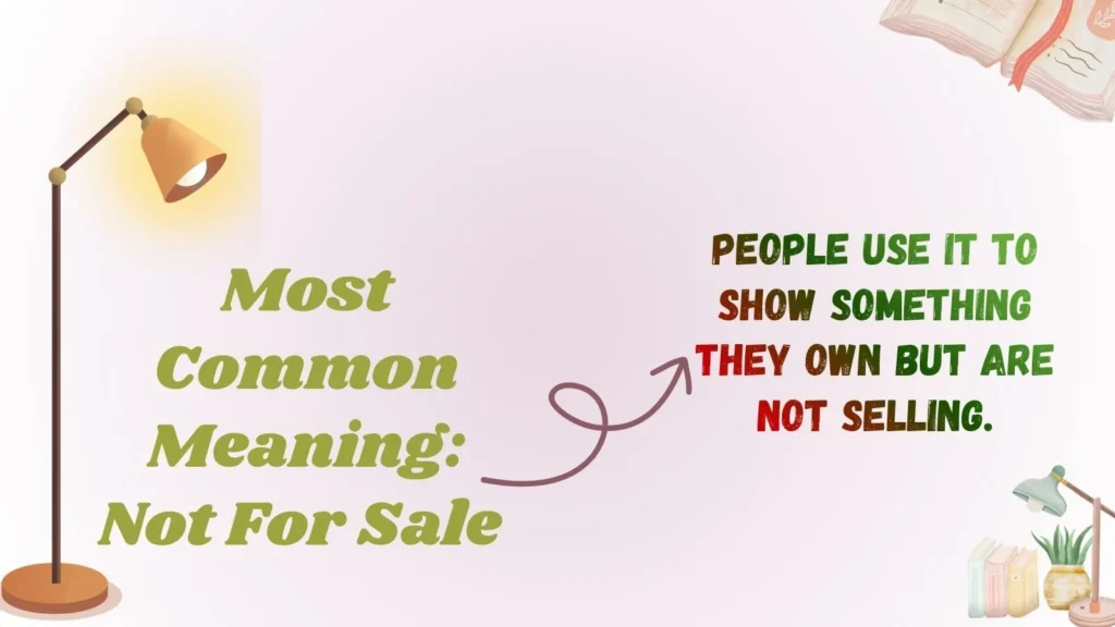 Most Common Meaning: Not For Sale 