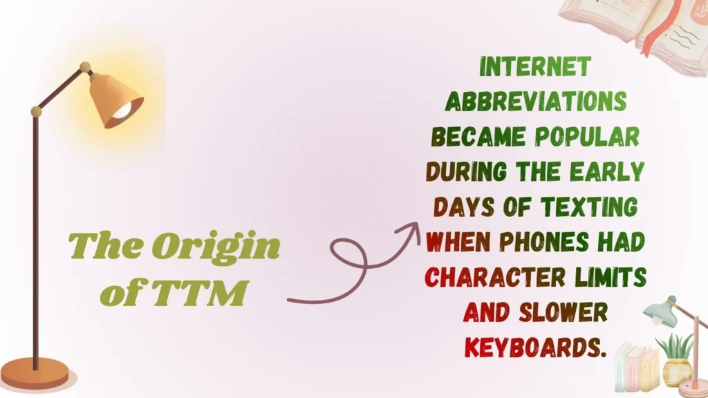 The Origin of TTM