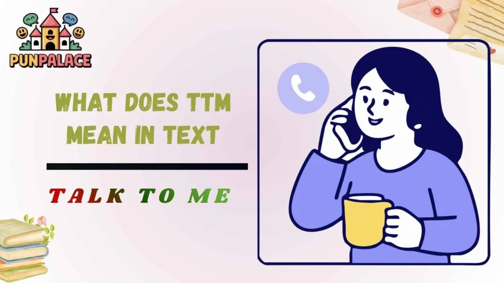 What Does TTM Mean In Text
