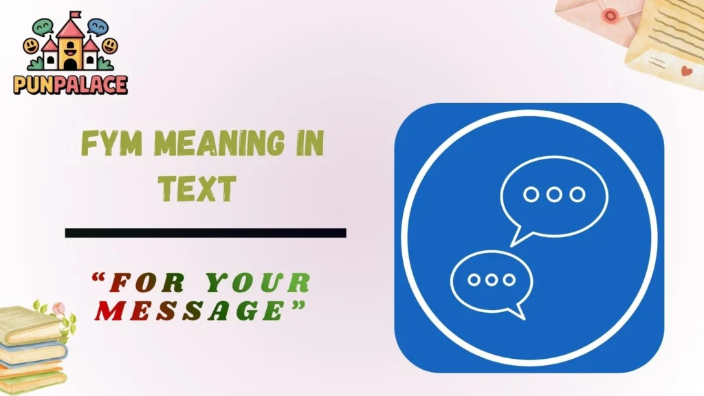  FYM meaning in text,