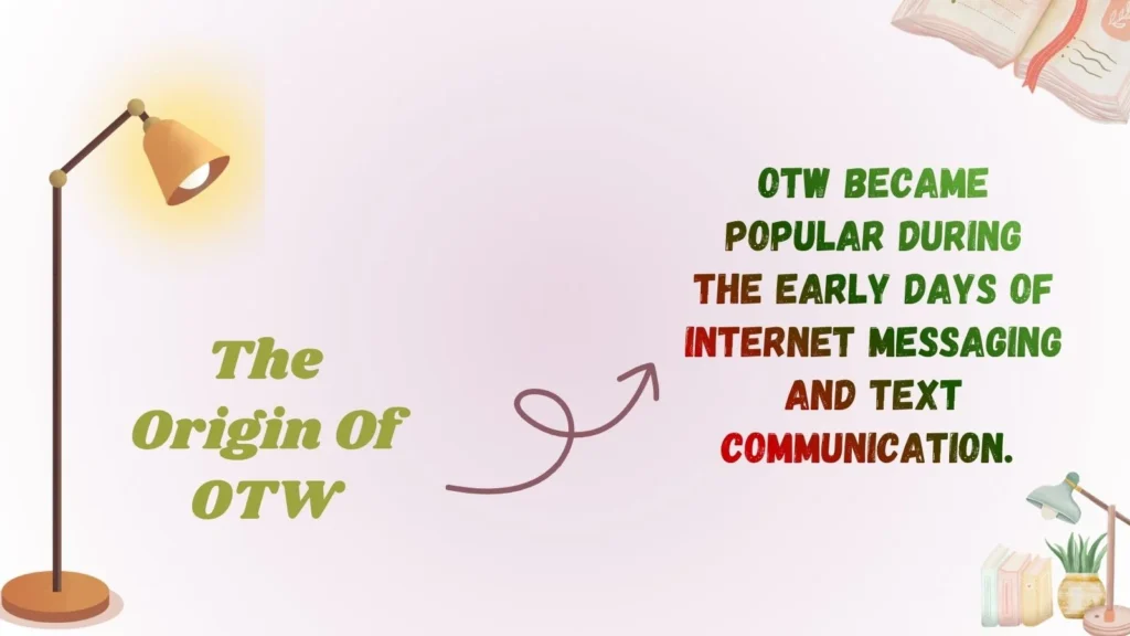 The Origin Of OTW