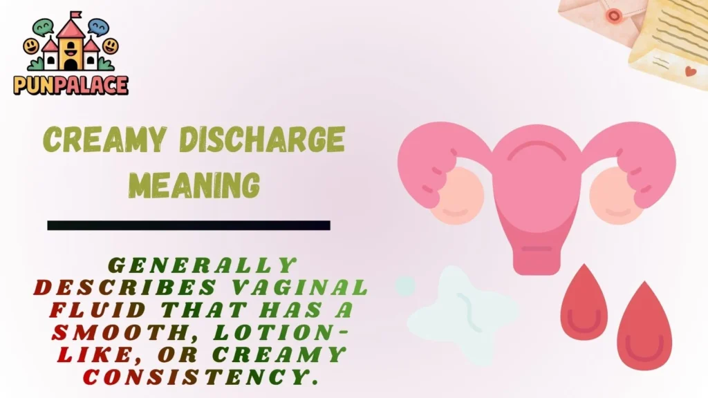 Creamy Discharge Meaning