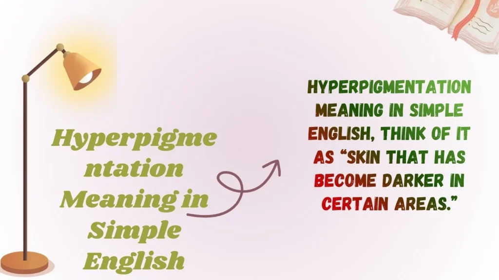 Hyperpigmentation Meaning in Simple English